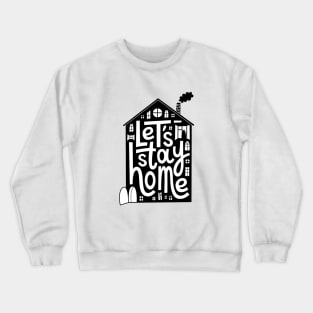 Let's stay home Crewneck Sweatshirt